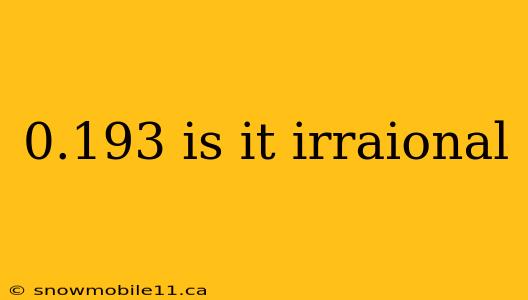 0.193 is it irraional