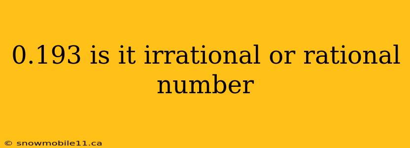 0.193 is it irrational or rational number