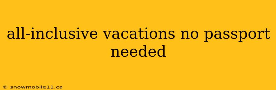 all-inclusive vacations no passport needed