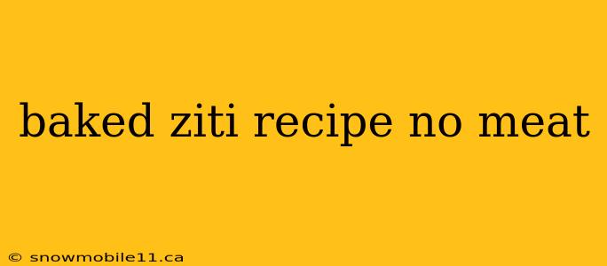 baked ziti recipe no meat