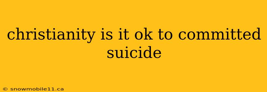 christianity is it ok to committed suicide