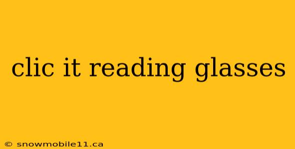 clic it reading glasses