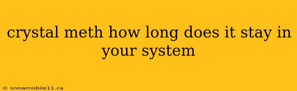 crystal meth how long does it stay in your system