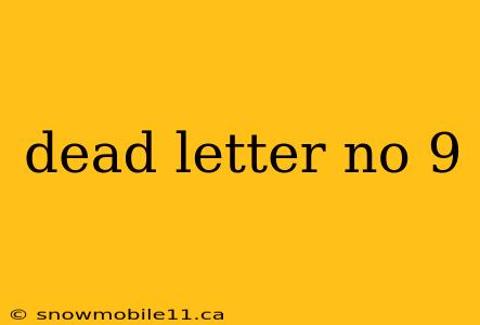 dead letter no 9