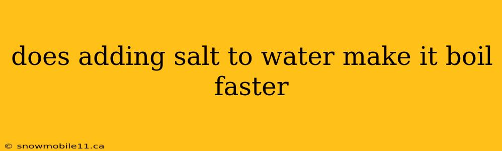 does adding salt to water make it boil faster