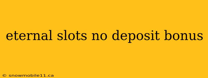 eternal slots no deposit bonus