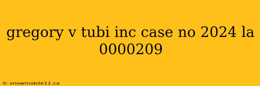 gregory v tubi inc case no 2024 la 0000209