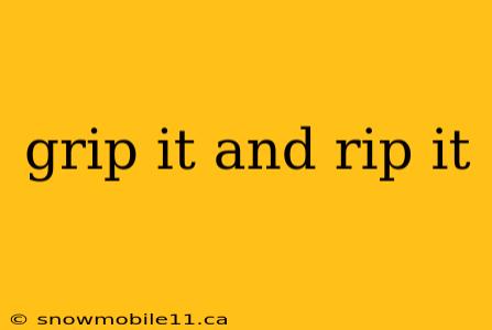 grip it and rip it