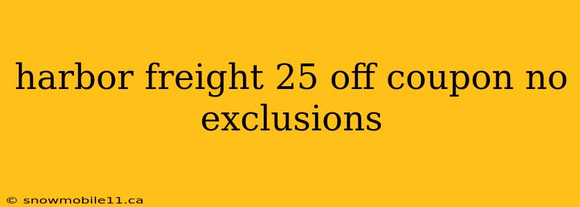 harbor freight 25 off coupon no exclusions