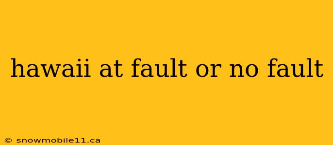 hawaii at fault or no fault