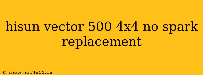 hisun vector 500 4x4 no spark replacement