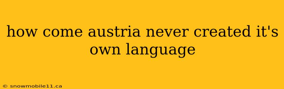 how come austria never created it's own language