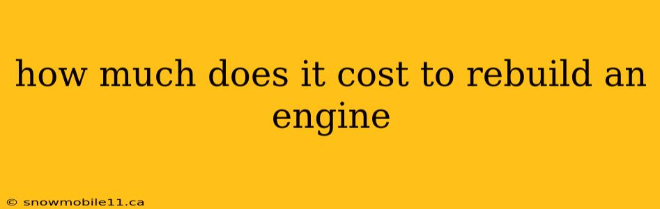 how much does it cost to rebuild an engine