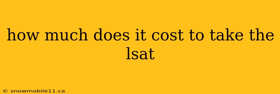 how much does it cost to take the lsat