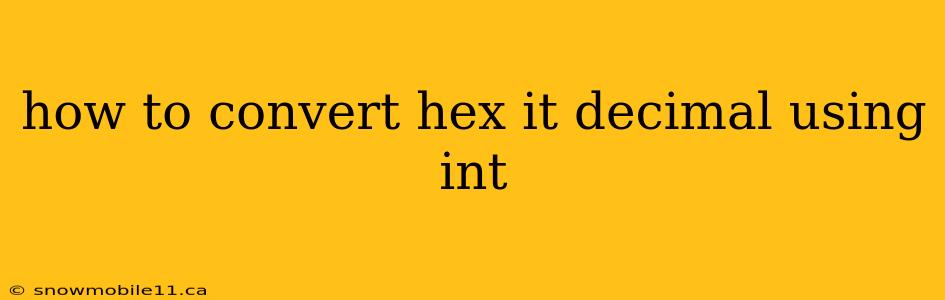 how to convert hex it decimal using int