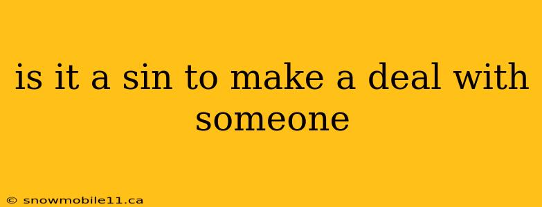 is it a sin to make a deal with someone