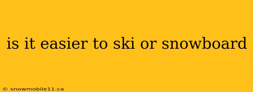 is it easier to ski or snowboard