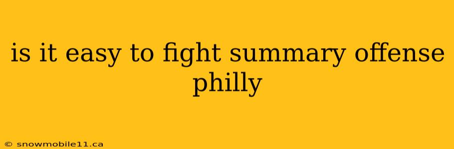 is it easy to fight summary offense philly