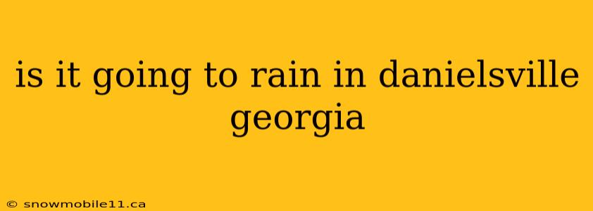 is it going to rain in danielsville georgia