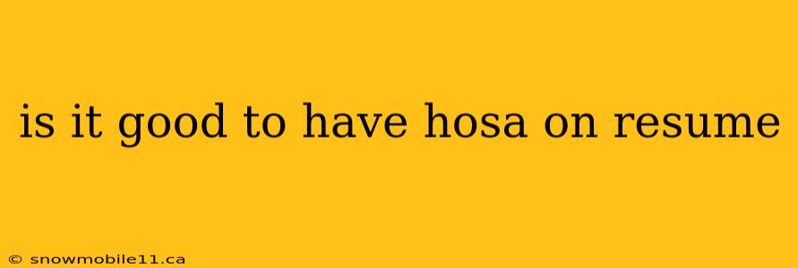 is it good to have hosa on resume