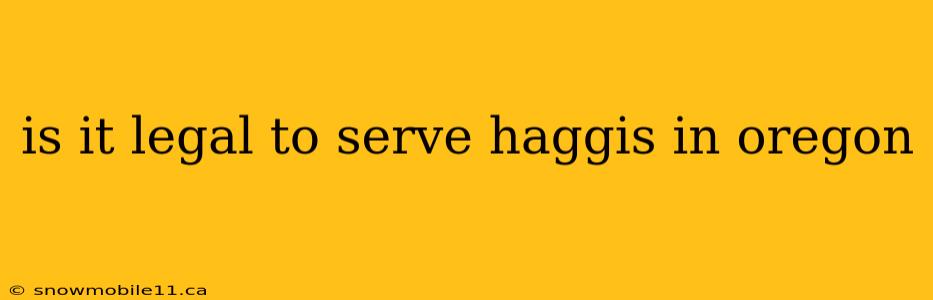 is it legal to serve haggis in oregon