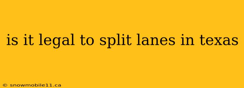 is it legal to split lanes in texas