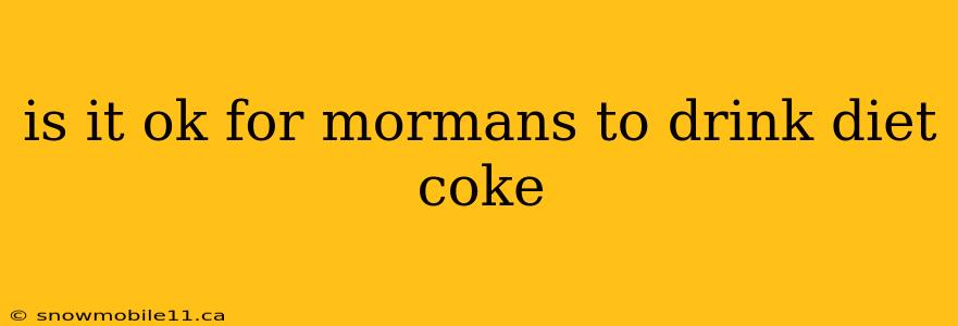 is it ok for mormans to drink diet coke