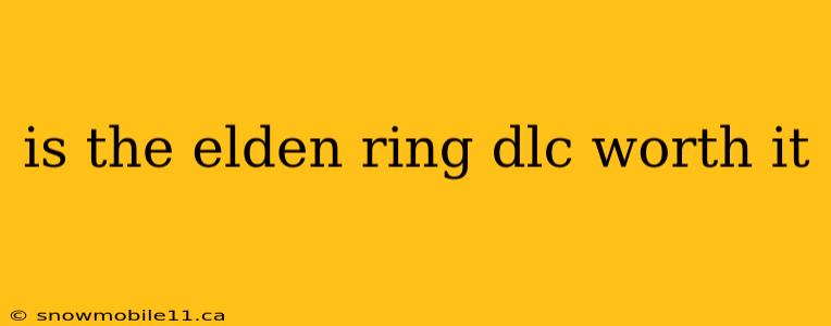 is the elden ring dlc worth it