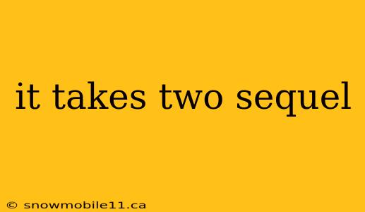 it takes two sequel