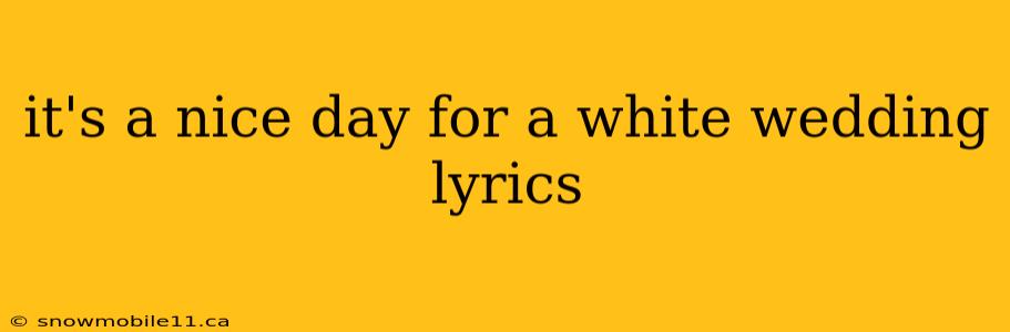 it's a nice day for a white wedding lyrics