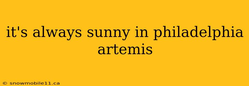 it's always sunny in philadelphia artemis