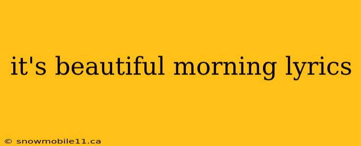 it's beautiful morning lyrics