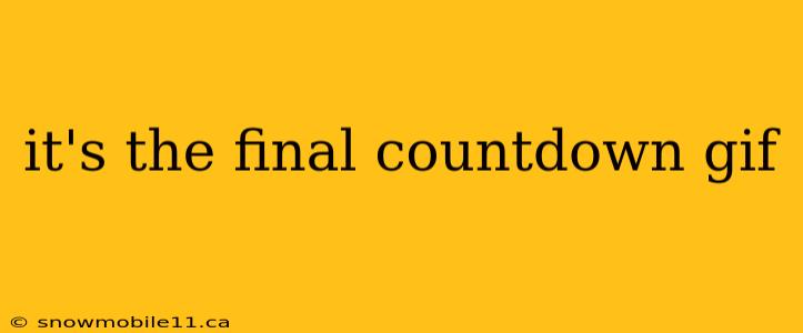 it's the final countdown gif