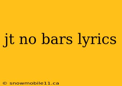 jt no bars lyrics