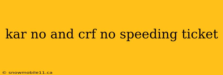 kar no and crf no speeding ticket