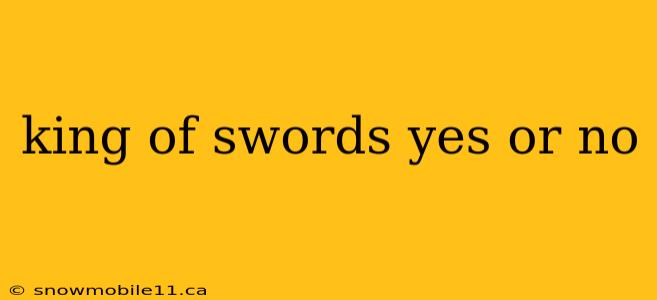 king of swords yes or no