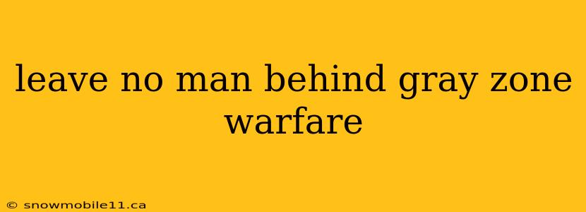 leave no man behind gray zone warfare