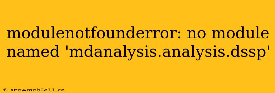 modulenotfounderror: no module named 'mdanalysis.analysis.dssp'