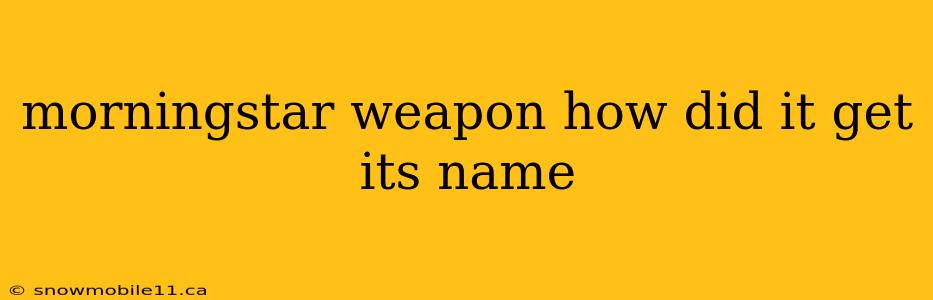 morningstar weapon how did it get its name