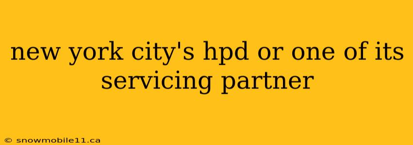 new york city's hpd or one of its servicing partner