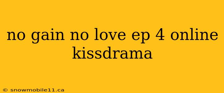 no gain no love ep 4 online kissdrama