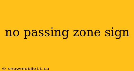 no passing zone sign