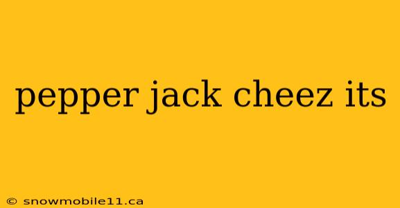 pepper jack cheez its