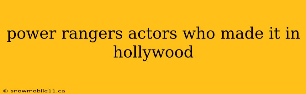 power rangers actors who made it in hollywood