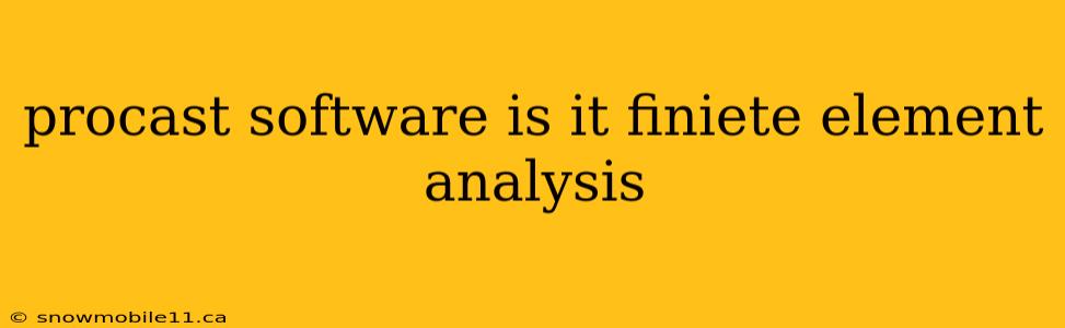 procast software is it finiete element analysis