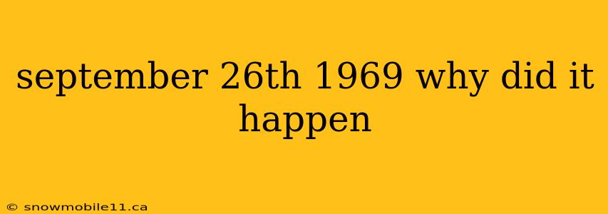 september 26th 1969 why did it happen