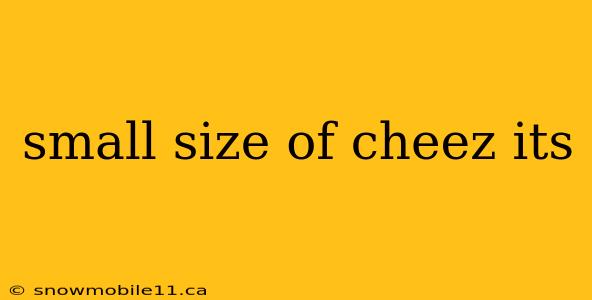 small size of cheez its