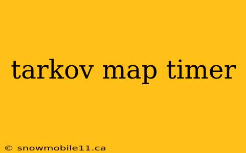 tarkov map timer