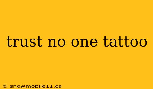 trust no one tattoo