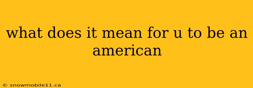 what does it mean for u to be an american